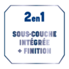 2en1: sous-couche intégrée + finition